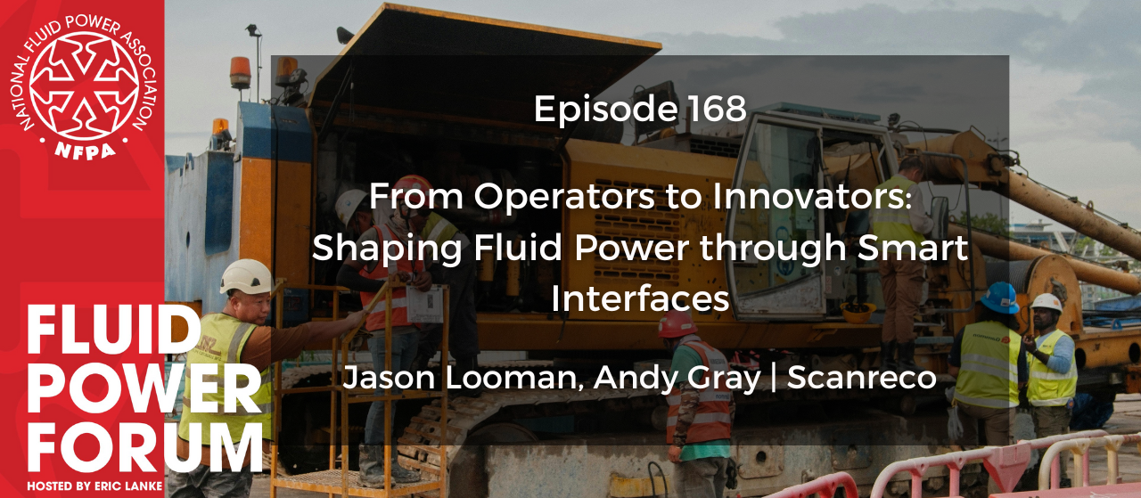 New Episode of Fluid Power Forum: From Operators to Innovators: Shaping